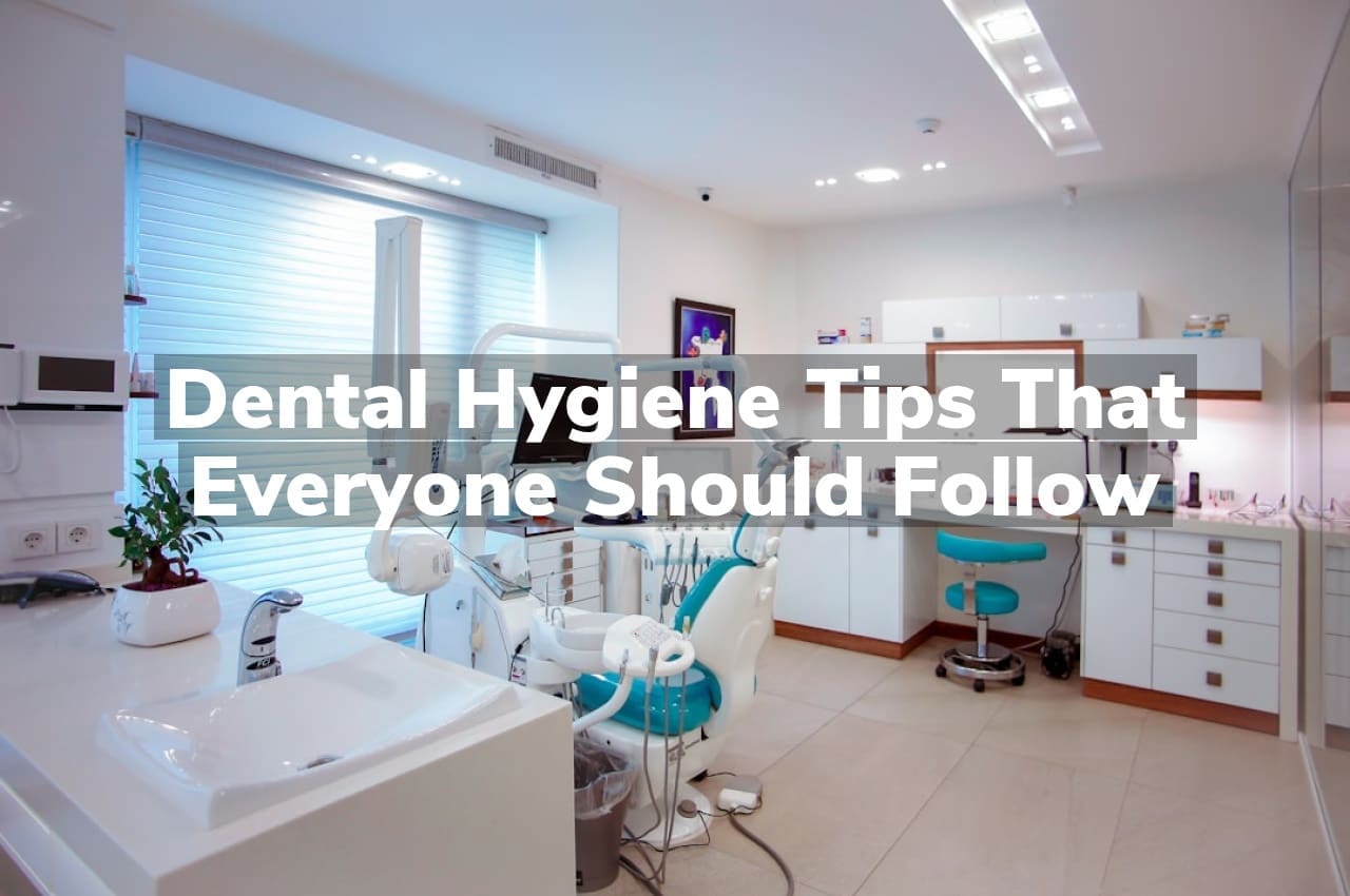 Dental Hygiene Tips That Everyone Should Follow